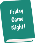 Friday Game Night!