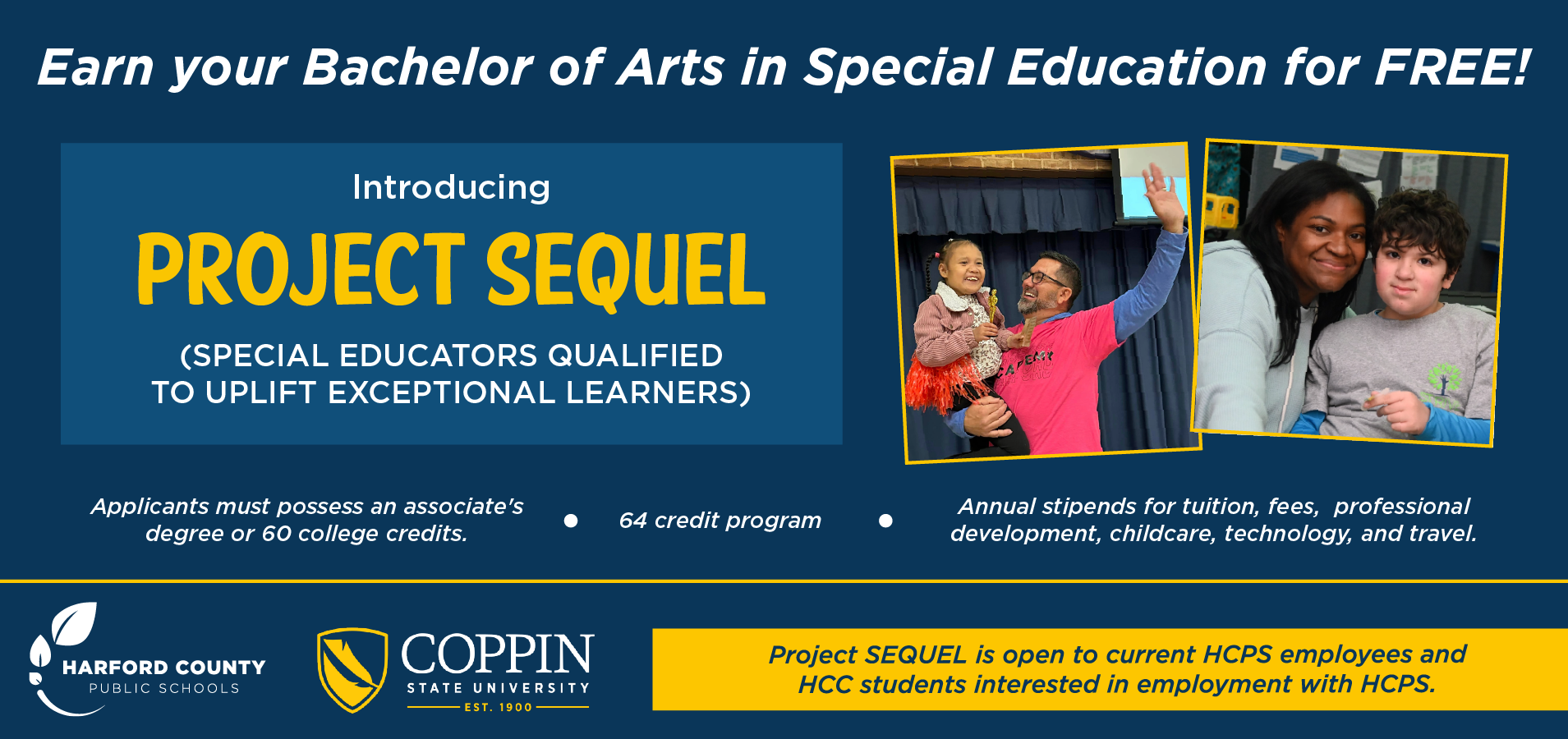 Earn your Bachelor of Arts in Special Education for free through Project SEQUEL, a partnership with Coppin State University.